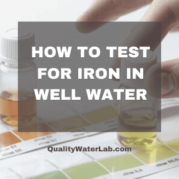 Learn how to properly test for Iron in your well water