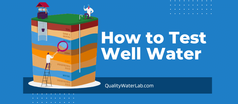 how-to-test-your-well-water-diy-lab-guide-qwl