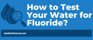 How to test your drinking water for fluoride