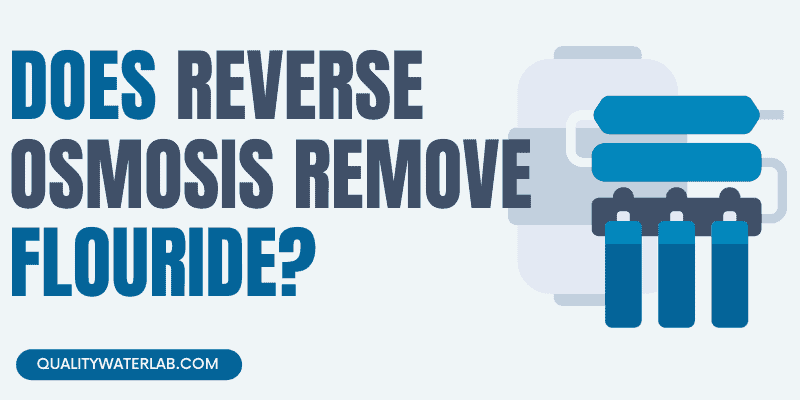 Does Reverse Osmosis Remove Fluoride in Water?