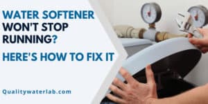 My water softener won't stop running - how to fix