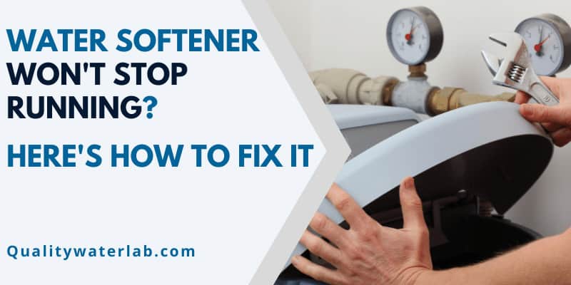 Water Softener Won't Stop Running - How To Fix 2023 - QWL