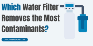 Which Water Filter Removes the Most Contaminants?