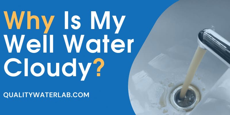 What causes cloudy well water?