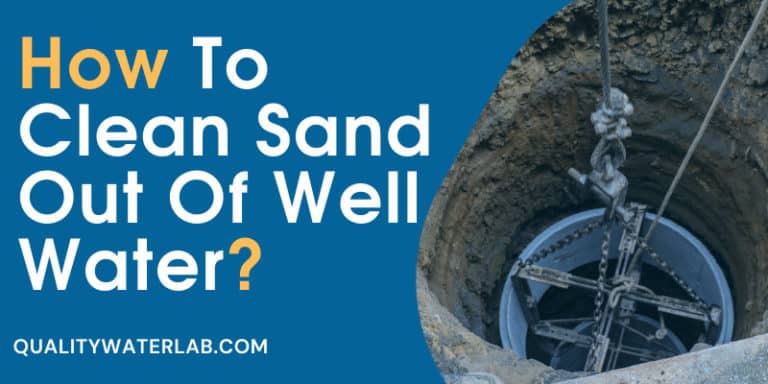 How to Clean Sand Out of Well Water